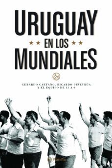uruguay en los mundiales (ebook)-gerardo caetano-ricardo piñeyrua-9789974891685