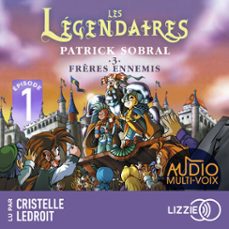 les legendaires - frères ennemis - tome 3 - episode 1 (audiolibro)-patrick sobral-9791036649585