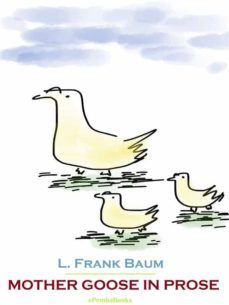 mother goose in prose (annotated) (ebook)-l. frank baum-9791221373585