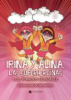 irina y alina, las superheroinas-loli torrijos gonzalez-9791370081485