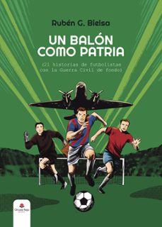 un balon como patria (21 historias de futbolistas con la guerra civil de fondo) (ebook)-9791370085285