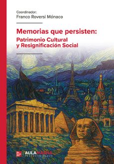 memorias que persisten: patrimonio cultural y resignificacion soc ial-franco roversi monaco-9791387666385