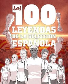 las 100 leyendas de la seleccion española (ebook)-guillermo gonzalez robles-9791387775285