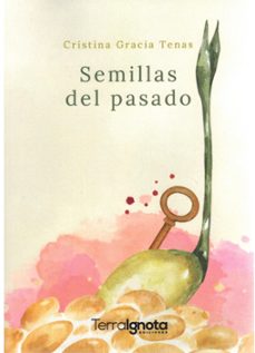 semillas del pasado-cristina gracia tenas-9791388194085