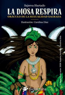 la diosa respira. oráculo de la sexualidad sagrada-sajeeva hurtado-9791399196085