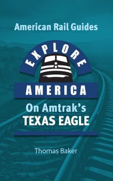 explore america on amtrak's texas eagle (ebook)-thomas baker-9798215904985