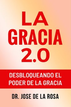 la gracia 2.0 desbloqueando el poder de la gracia (ebook)-jose de la rosa-9798223732785