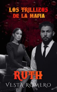 los trillizos de la mafia: ruth (ebook)-vesta romero-9798224570485