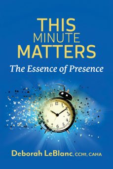 this minute matters--the essence of presence (ebook)-deborah leblanc ccht caha-9798224866885