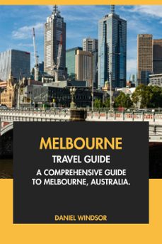 melbourne travel guide: a comprehensive guide to melbourne, australia (ebook)-daniel windsor-9798227034885