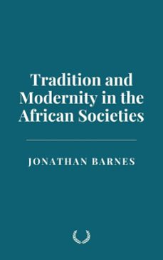 tradition and modernity in the african societies (ebook)-jonathan barnes-9798230224785