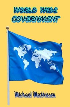 world wide government (ebook)-michael mathiesen-9798230392385
