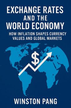 exchange rates and the world economy (ebook)-winston pang wee pat (thomas winfield)-winston pang-9798230688785