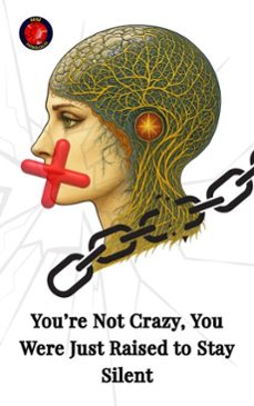youre not crazy, you were just raised to stay silent (ebook)-alina a rubi-9798231094585