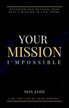 your mission i'mpossible: discover &amp; reclaim your soul's mission today (ebook)-isis jade-9798231242085