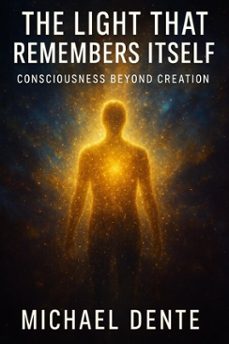 the light that remembers itself (ebook)-michael dente-9798231489985