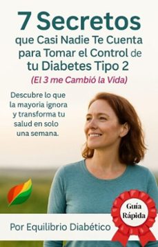 7 secretos que casi nadie te cuenta para tomar el control de tu diabetes tipo 2 (ebook)-equilibrio diabético-9798232056285