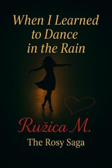 when i learned to dance in the rain (ebook)-ruzica marunica-9798232762285