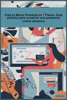 Crea tu Marca Personal en 7 Pasos_ Guía práctica para construir una ...
