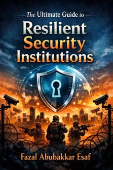 the ultimate guide to resilient security institutions (ebook)-fazal abubakkar esaf-9798233390685