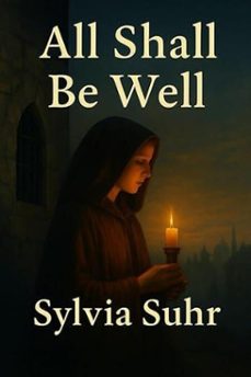 all shall be well. (ebook)-sylvia suhr-9798233481185