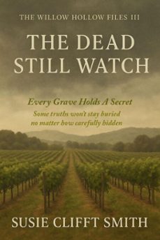 the dead still watch: every grave holds a secret: some truths won't stay buried no matter how carefully their hidden (ebook)-susie clifft smith-9798233597985
