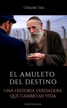 el amuleto del destino. una historia verdadera que cambio mi vida (ebook)-chaim tal-9798233677885