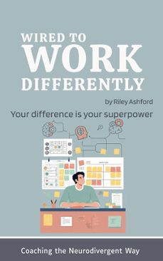 wired to work differently (ebook)-riley ashford-9798233816185