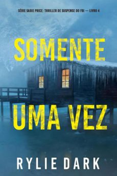 somente uma vez (serie sadie price: thriller de suspense do fbi  livro 4) (ebook)-rylie dark-9798341577985