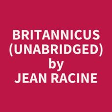 britannicus (unabridged) (audiolibro)-jean racine-9798350019285