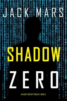 shadow zero (an agent zero spy thriller—book #13)-jack mars-9798894820385