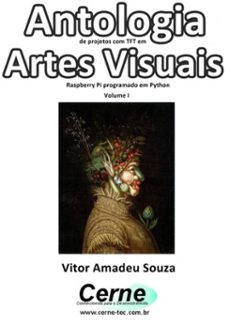 antologia de projetos com tft em artes visuais raspberry pi programado em python  volume i (ebook)-vitor amadeu souza-3410003146495
