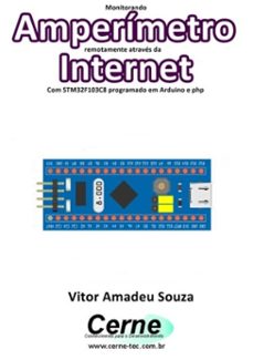 monitorando  amperimetro remotamente atraves da internet com stm32f103c8 programado em arduino e php (ebook)-vitor amadeu souza-3410003471795