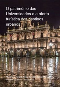o patrimonio das universidades e a oferta turistica dos destinos urbanos (ebook)-alexandra pereira, filipa brandão, isabel marques, mariana marques, teresa leão-3410005769395