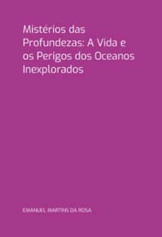 misterios das profundezas: a vida e os perigos dos oceanos inexplorados (ebook)-emanuel martins da rosa-3410007010495