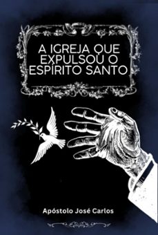 a igreja que expulsou o espirito santo (ebook)-apóstolo josé carlos-3410008983095