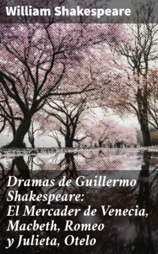 dramas de guillermo shakespeare: el mercader de venecia, macbeth, romeo y julieta, otelo (ebook)-william shakespeare-4057664132895