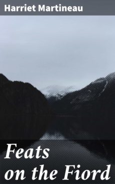 feats on the fiord (ebook)-harriet martineau-4064066100995
