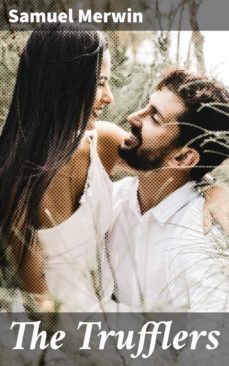 the trufflers (ebook)-samuel merwin-4064066136895