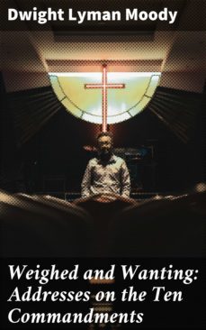 weighed and wanting: addresses on the ten commandments (ebook)-4064066190095