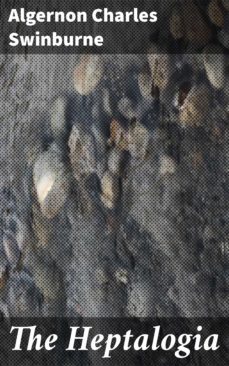 the heptalogia (ebook)-algernon charles swinburne-4064066226695