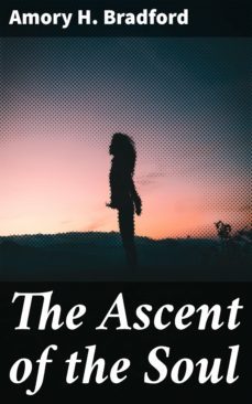 the ascent of the soul (ebook)-amory h. bradford-4064066227395