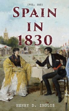 spain in 1830 (vol. 1&amp;2) (ebook)-henry d. inglis-4064066388195
