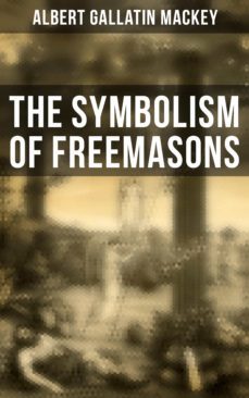 the symbolism of freemasons (ebook)-albert gallatin mackey-4064066392895