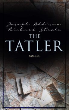 the tatler (vol. 1-4) (ebook)-joseph addison-richard steele-4066338129895