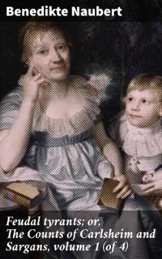 feudal tyrants; or, the counts of carlsheim and sargans, volume 1 (of 4) (ebook)-benedikte naubert-4066339529595