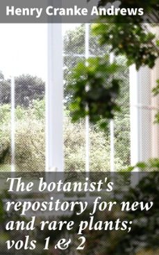 the botanist's repository for new and rare plants; vols 1 &amp; 2 (ebook)-henry cranke, active 1799-1828 andrews-4066339532595