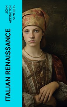italian renaissance (ebook)-john addington symonds-4066339566095