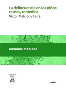 la delincuencia en los niños : causas, remedios (ebook)-víctor melcior y farré-4099995489095