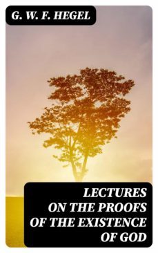 lectures on the proofs of the existence of god (ebook)-g. w. f. hegel-8596547158295